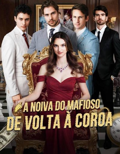 Capa da minisserie A Noiva do Mafioso de Volta à Coroa Eu Joguei Fora Meus Três Noivos na Minha Segunda Vida