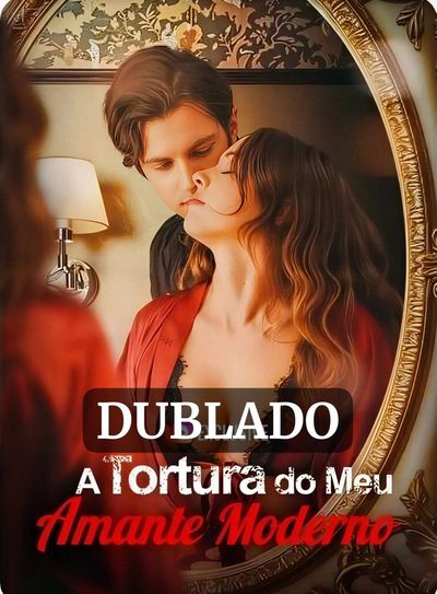 Capa da minisserie A Tortura do Meu Amante Moderno dublado