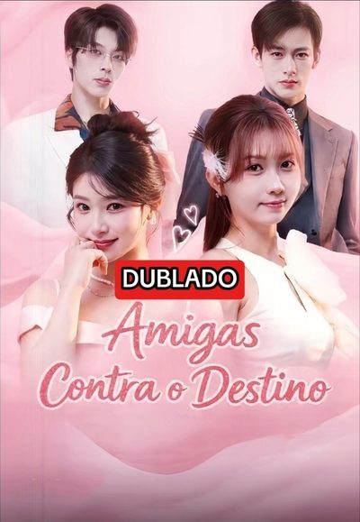 Capa da minisserie Amigas Contra o Destino Dublado Virei Cunhada Rica num Romance Eu e Minha Amiga Entramos Juntas na Briga 1 dublado