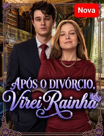 Capa da minisserie Após o Divórcio Virei Rainha