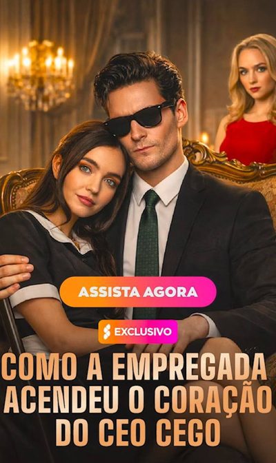 Capa da minisserie Como a Empregada Acendeu o Coração do Ceo Cego Como a Empregada Despertou o Coração do Ceo Cego - How the Maid Sparked the Blind Ceo's Heart o Amor É Cego