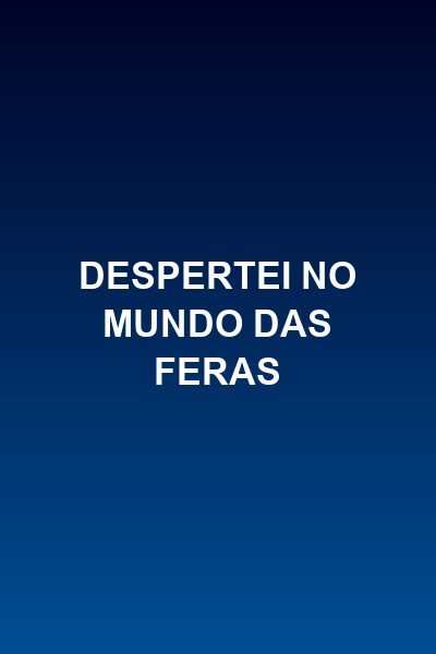 Capa da minisserie Despertei no Mundo das Feras