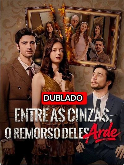 Capa da minisserie Entre Cinzas o Remorso Dele Arde (dublado) dublado