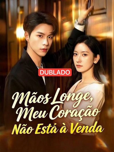 Capa da minisserie Mãos Longe,meu Coração Não Está à Venda(dublado) dublado