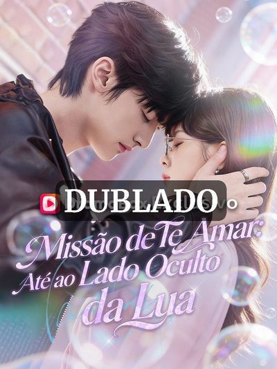 Capa da minisserie Missão de Te Amar: Até ao Lado Oculto da Lua dublado