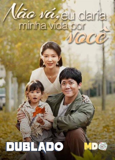 Capa da minisserie Não Vá, Eu Daria Minha Vida dublado