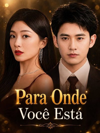 Capa da minisserie Para Onde Você Está para Onde Você Vai Amor por Contrato Onde Você Estiver Vá para Onde Você Está