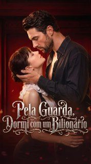 Capa da minisserie Pela Guarda, Dormi com Um Bilionário