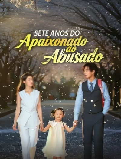 Capa da minisserie Sete Anos do Apaixonado ao Abusado dublado